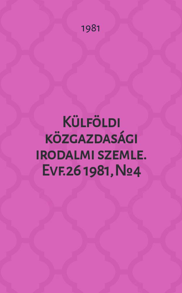 Külföldi közgazdasági irodalmi szemle. Evf.26 1981, №4