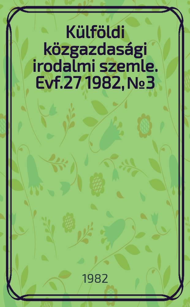 Külföldi közgazdasági irodalmi szemle. Evf.27 1982, №3