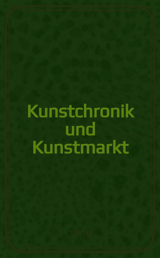 Kunstchronik und Kunstmarkt : Wochenschrift für Kenner und Sammler. Jg.15 1879/1880, №28