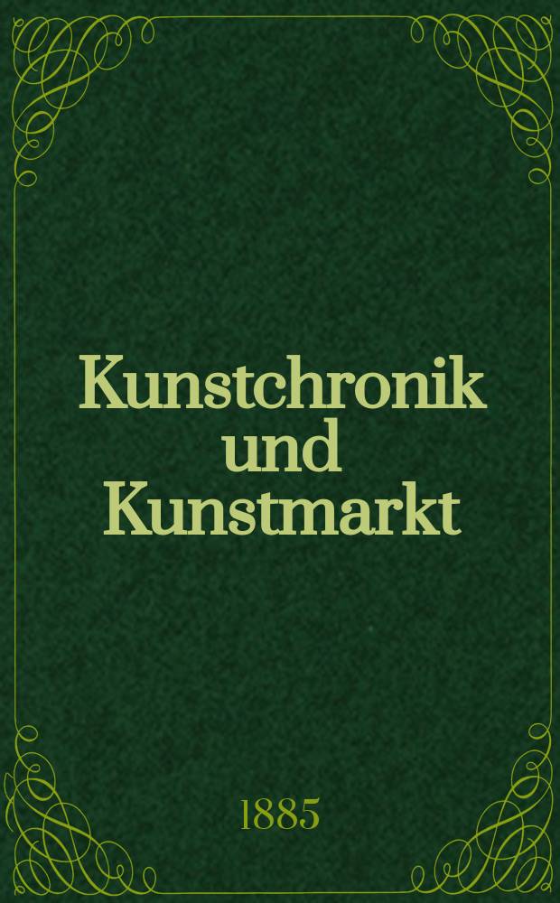 Kunstchronik und Kunstmarkt : Wochenschrift für Kenner und Sammler. Jg.20 1884/1885, №35