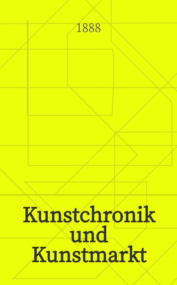 Kunstchronik und Kunstmarkt : Wochenschrift für Kenner und Sammler. Jg.24 1888/1889, №3