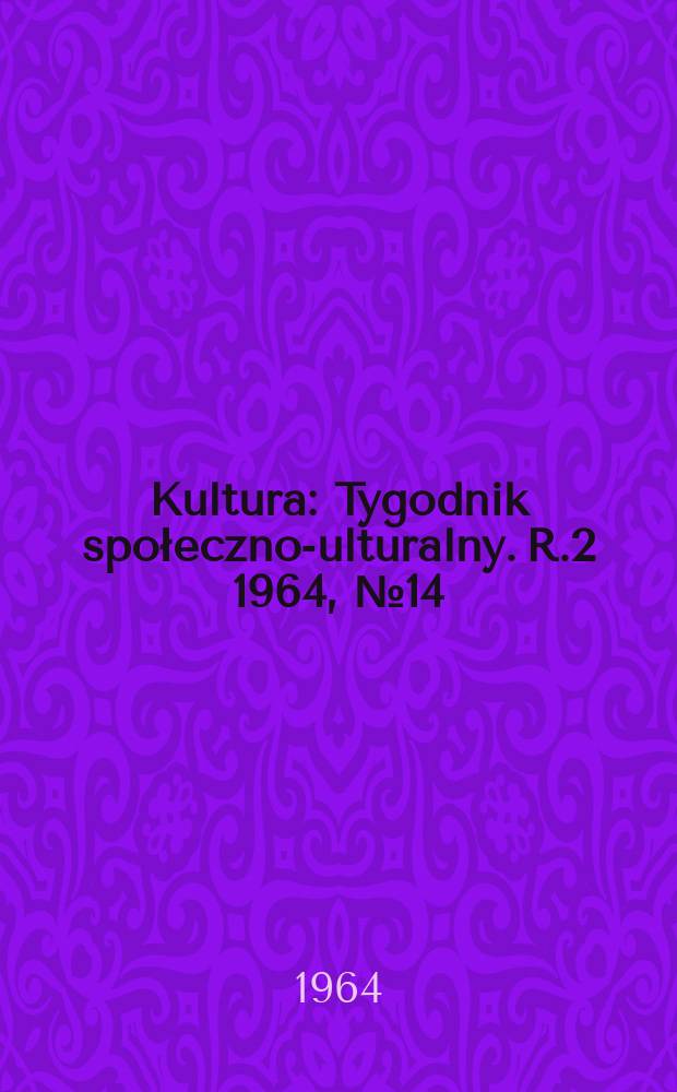 Kultura : Tygodnik społeczno -kulturalny. R.2 1964, №14(43)
