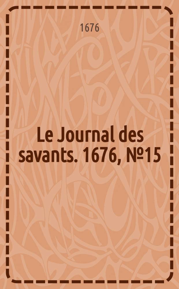 Le Journal des savants. 1676, №15