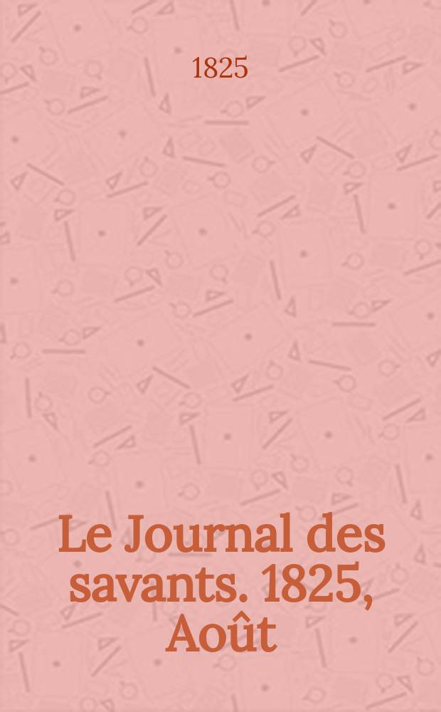Le Journal des savants. 1825, Août