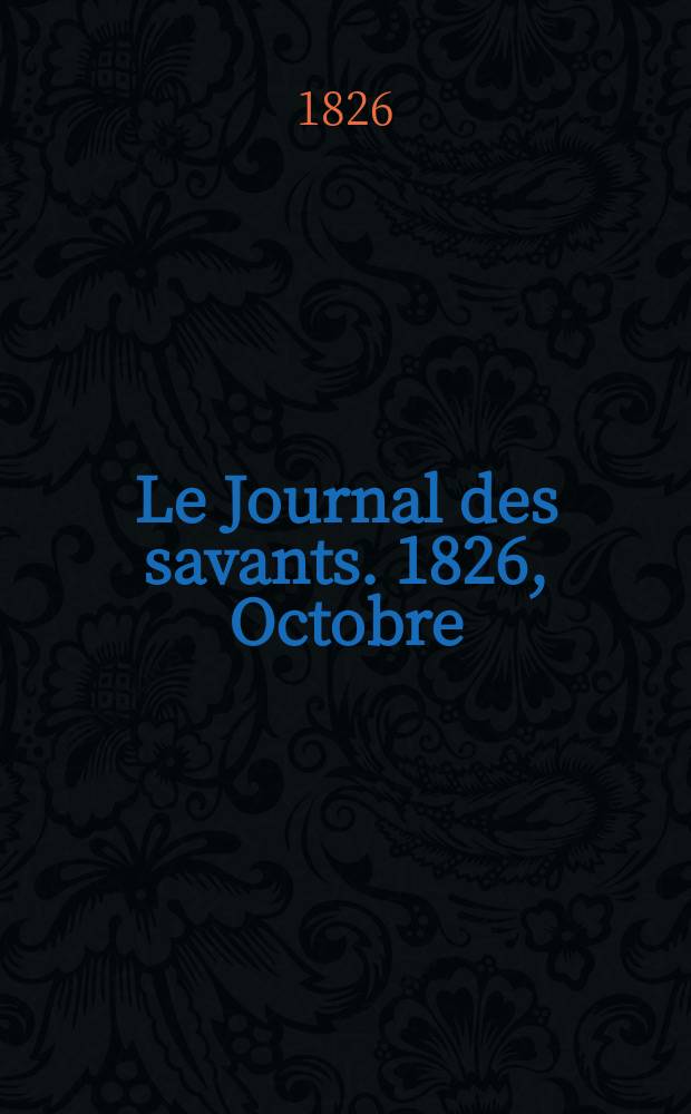 Le Journal des savants. 1826, Octobre
