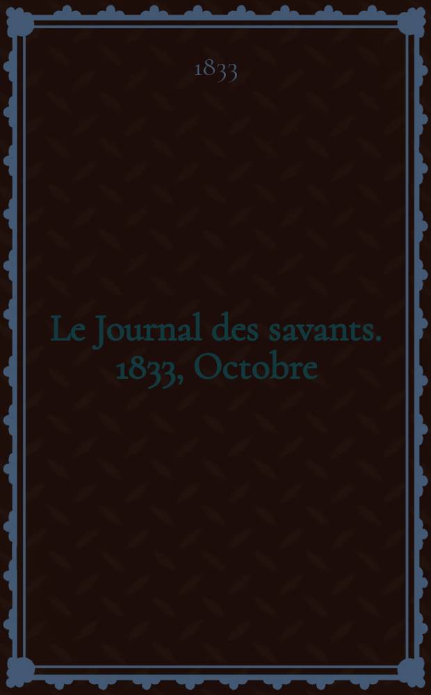 Le Journal des savants. 1833, Octobre
