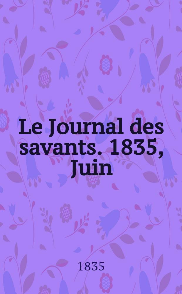 Le Journal des savants. 1835, Juin