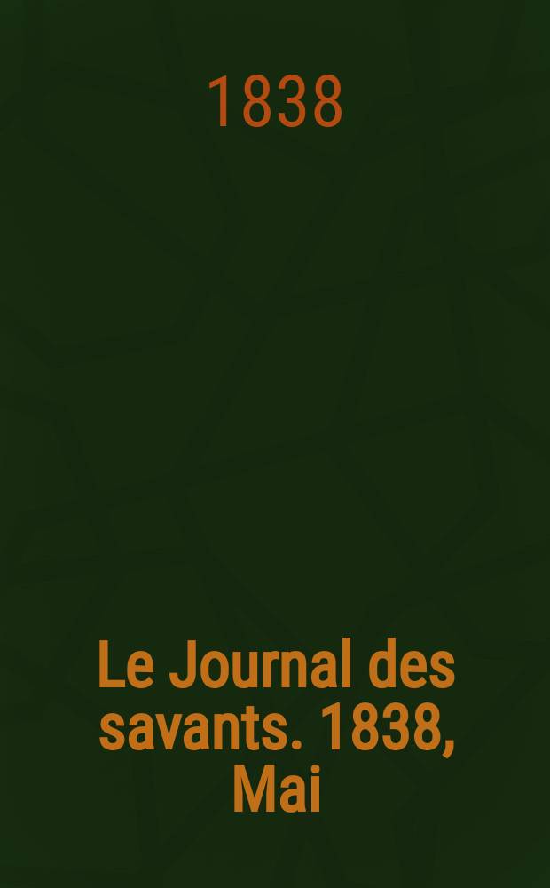 Le Journal des savants. 1838, Mai