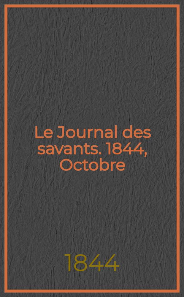 Le Journal des savants. 1844, Octobre