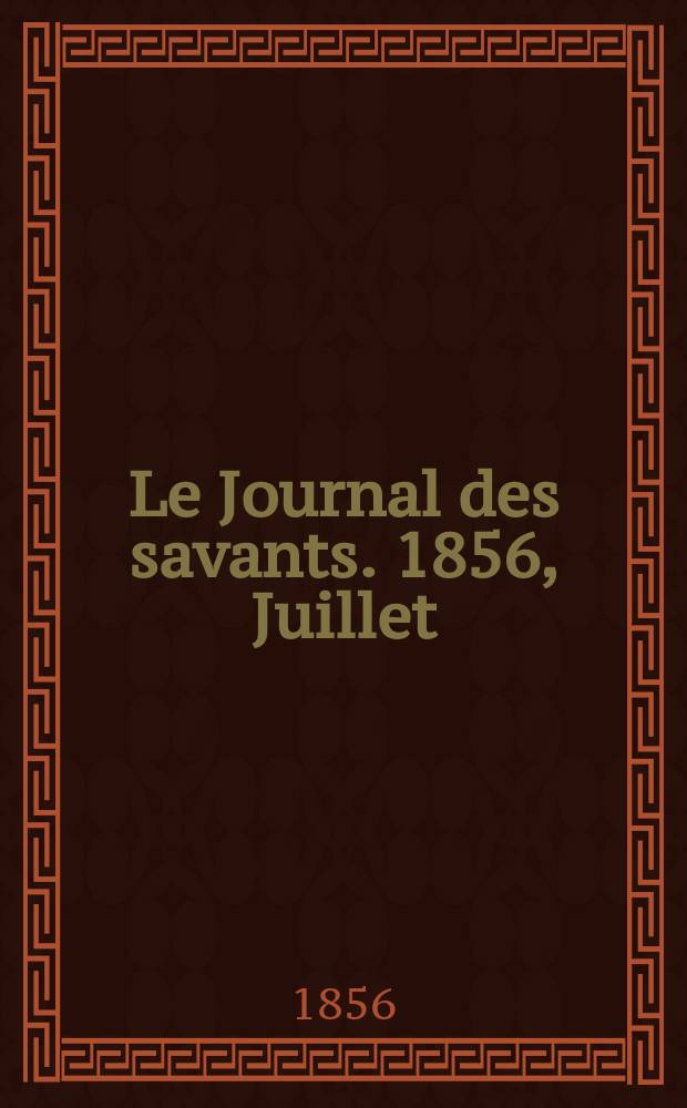 Le Journal des savants. 1856, Juillet