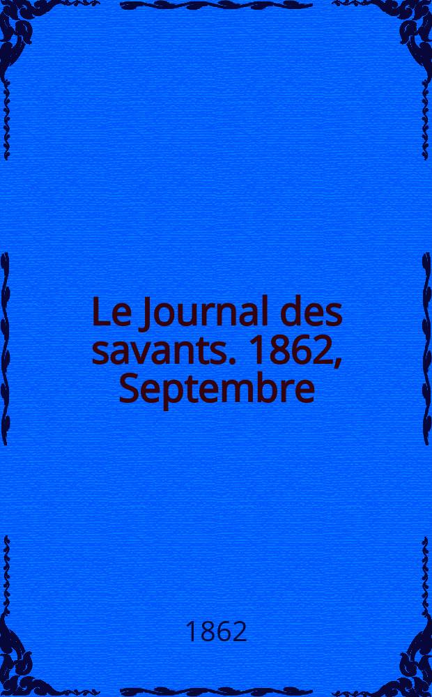 Le Journal des savants. 1862, Septembre