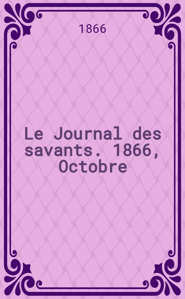 Le Journal des savants. 1866, Octobre