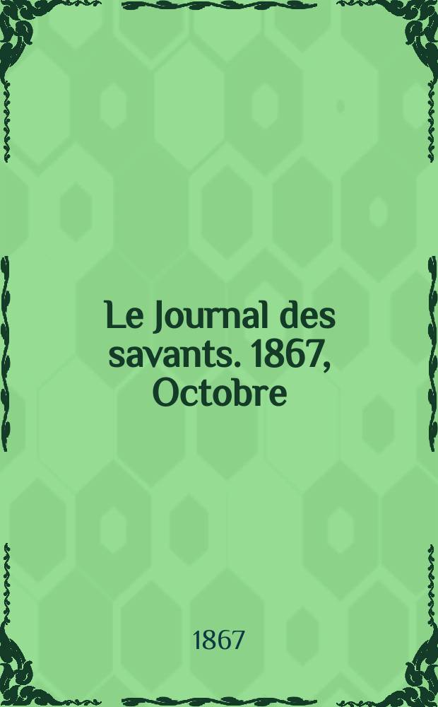 Le Journal des savants. 1867, Octobre