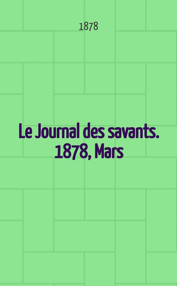 Le Journal des savants. 1878, Mars