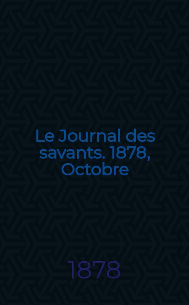 Le Journal des savants. 1878, Octobre