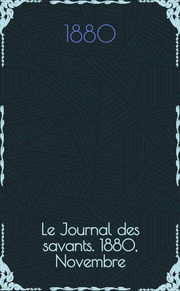 Le Journal des savants. 1880, Novembre