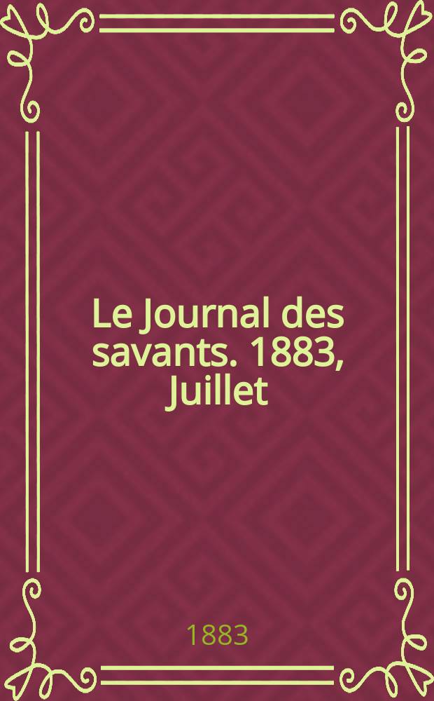 Le Journal des savants. 1883, Juillet
