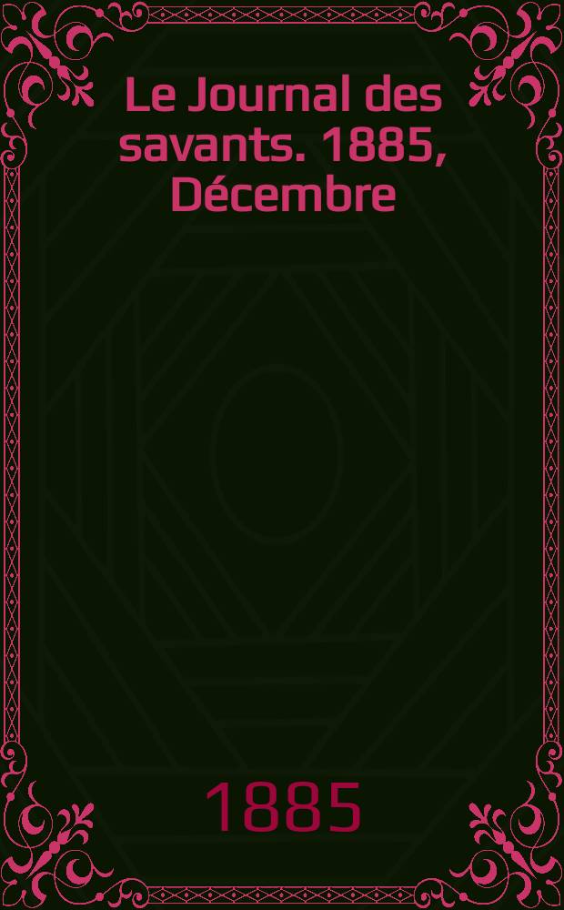 Le Journal des savants. 1885, Décembre