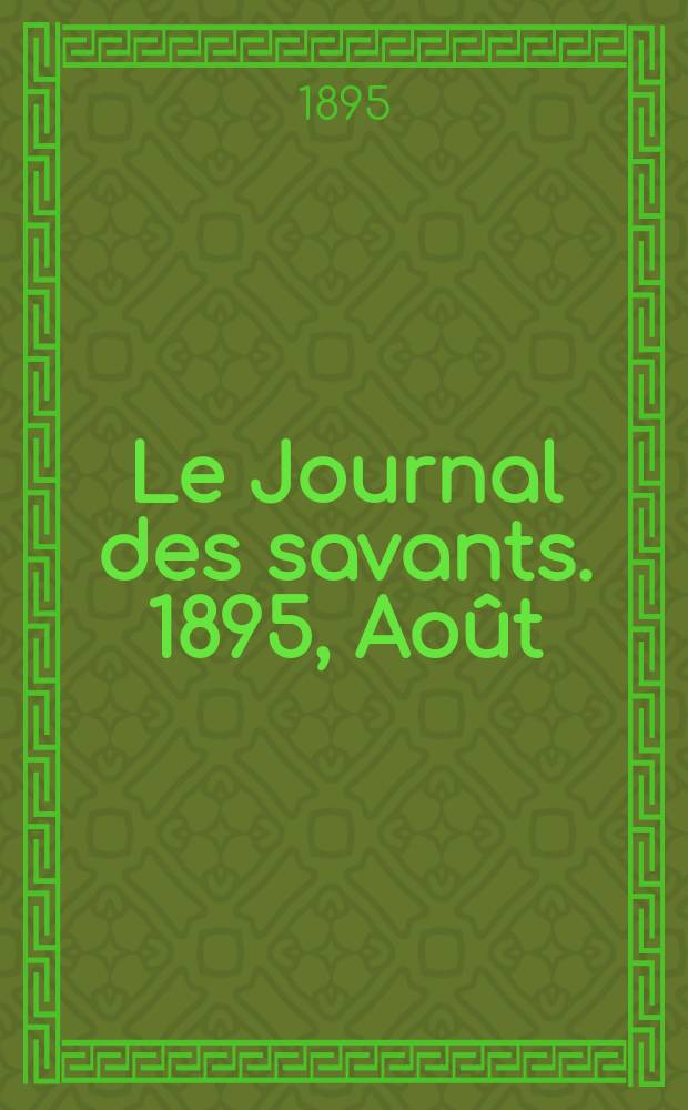 Le Journal des savants. 1895, Août