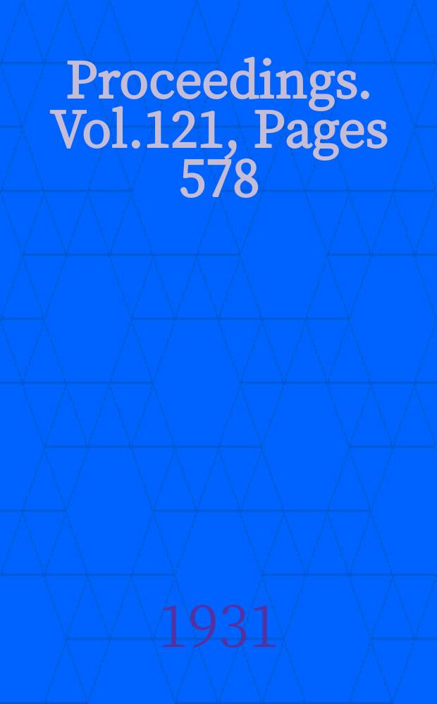 Proceedings. Vol.121, Pages 578
