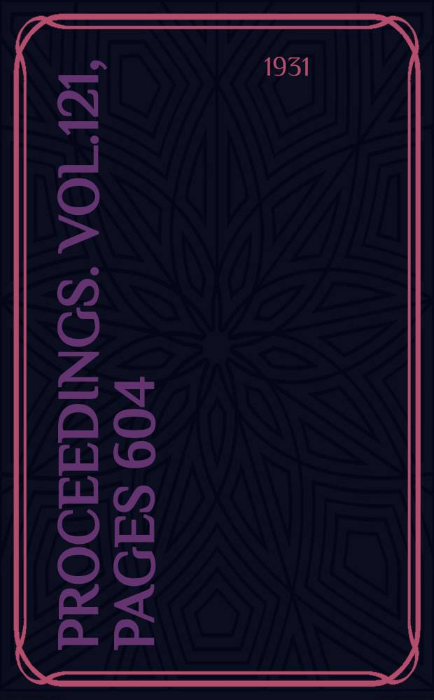 Proceedings. Vol.121, Pages 604