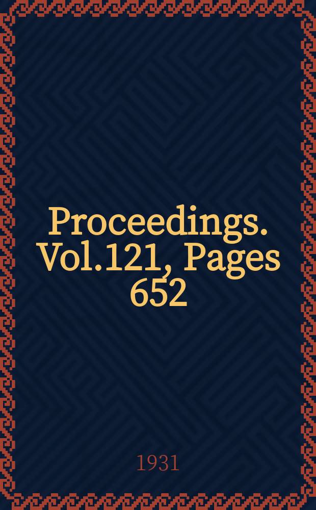 Proceedings. Vol.121, Pages 652