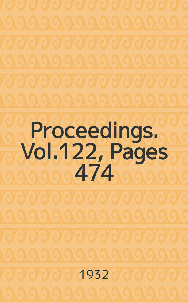 Proceedings. Vol.122, Pages 474