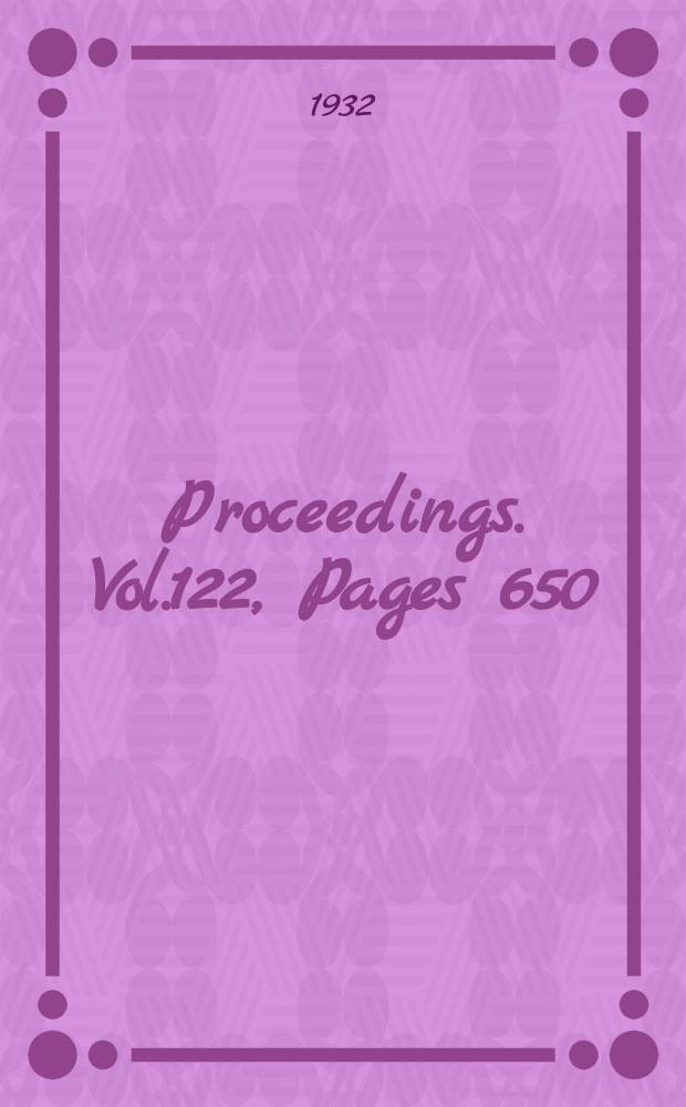 Proceedings. Vol.122, Pages 650