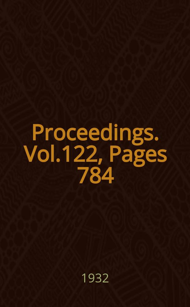 Proceedings. Vol.122, Pages 784
