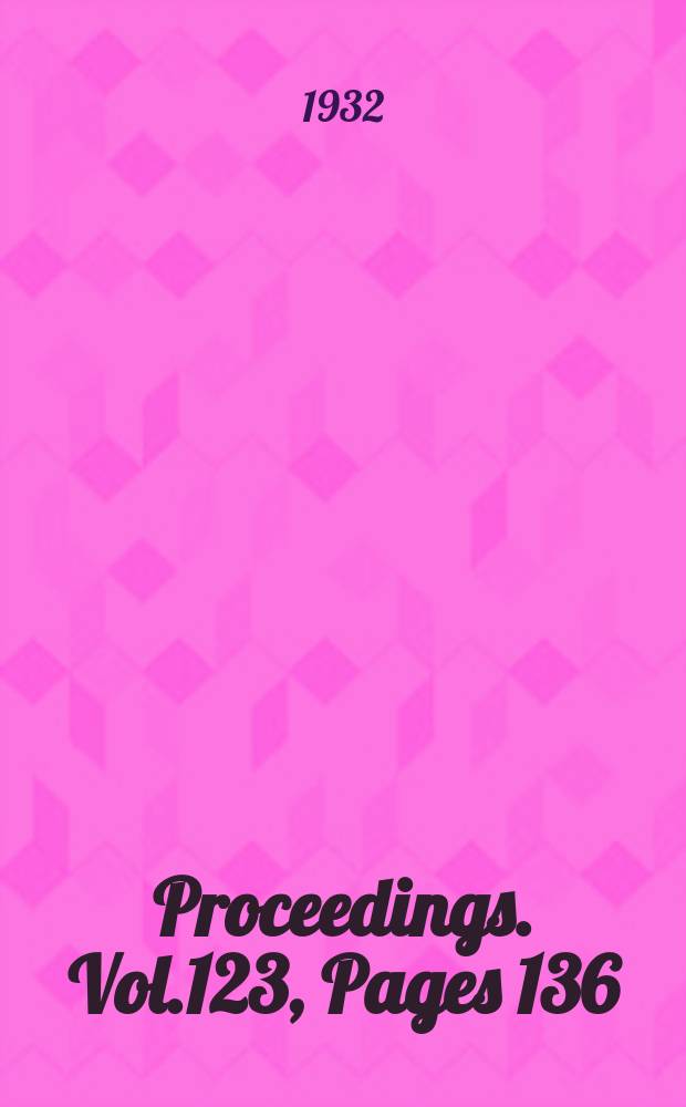 Proceedings. Vol.123, Pages 136