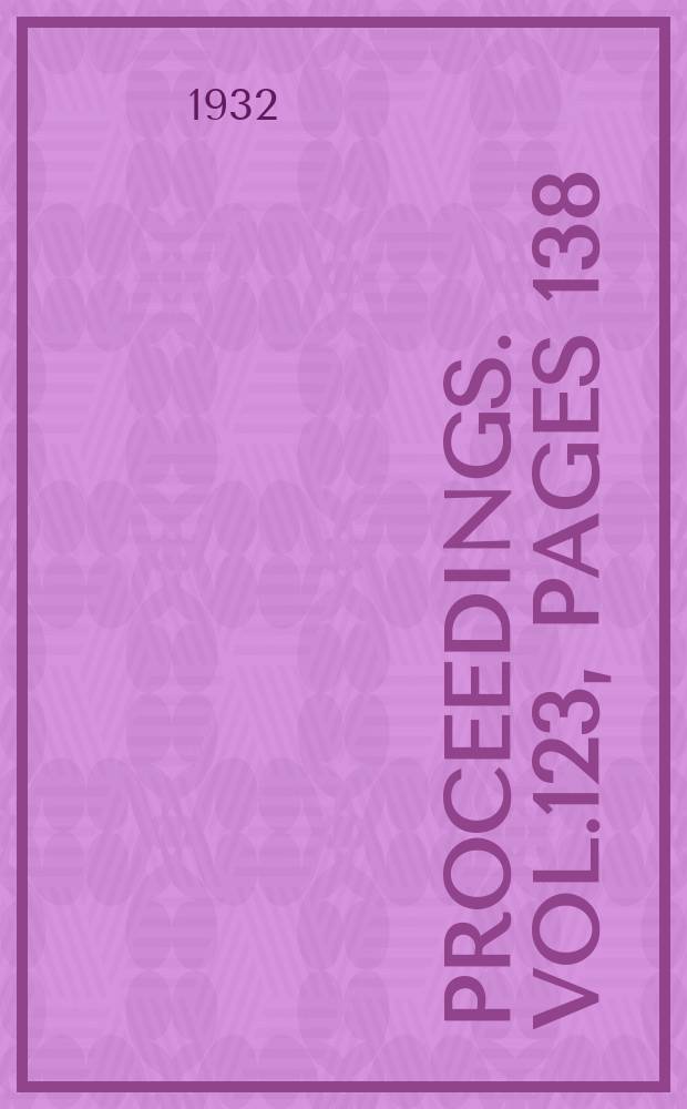 Proceedings. Vol.123, Pages 138