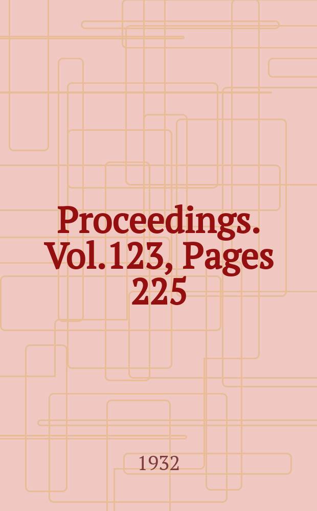 Proceedings. Vol.123, Pages 225