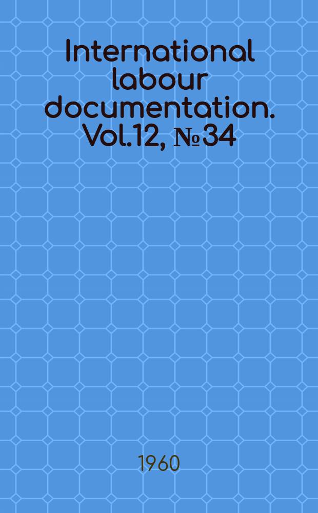 International labour documentation. Vol.12, №34