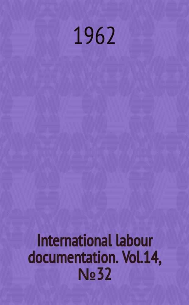 International labour documentation. Vol.14, №32