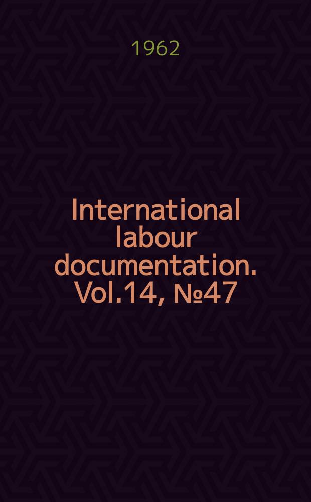 International labour documentation. Vol.14, №47