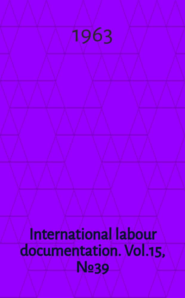 International labour documentation. Vol.15, №39