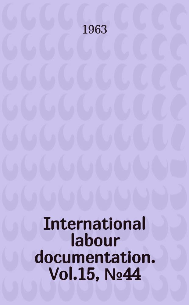 International labour documentation. Vol.15, №44