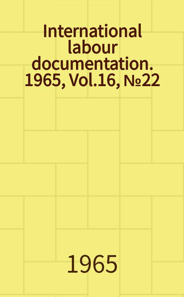 International labour documentation. 1965, Vol.16, №22