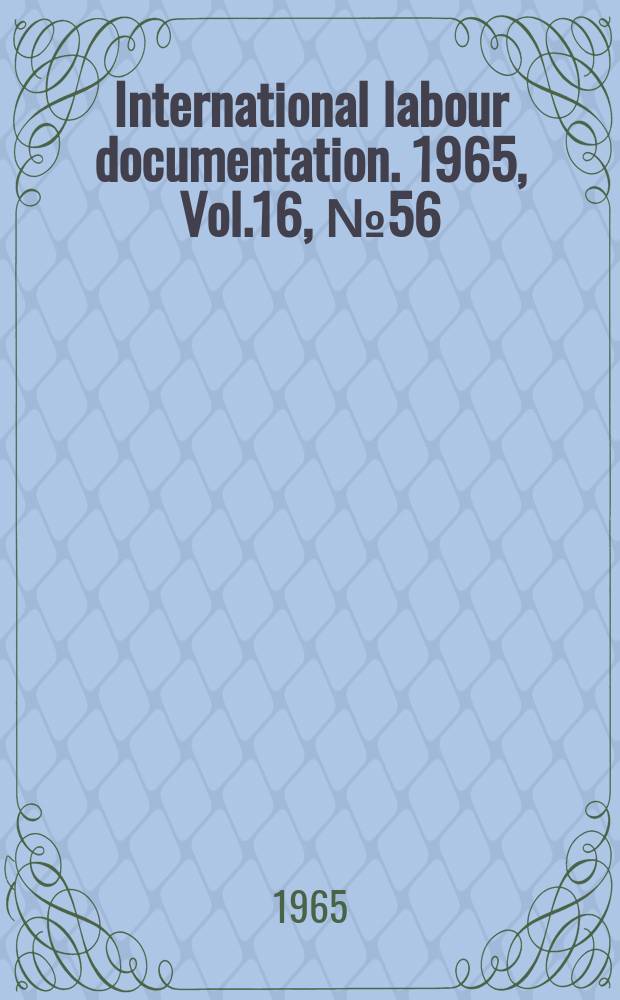 International labour documentation. 1965, Vol.16, №56