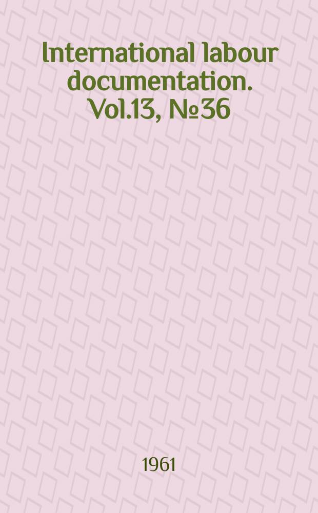 International labour documentation. Vol.13, №36