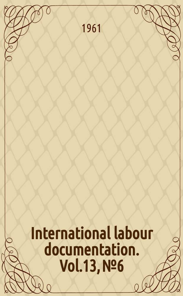 International labour documentation. Vol.13, №6