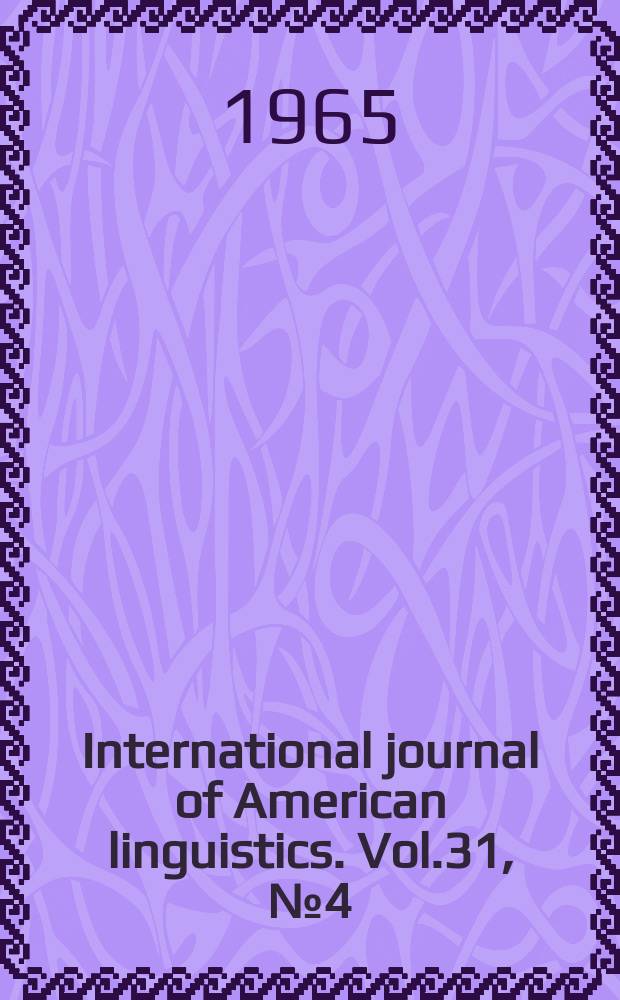 International journal of American linguistics. Vol.31, №4(P.1)
