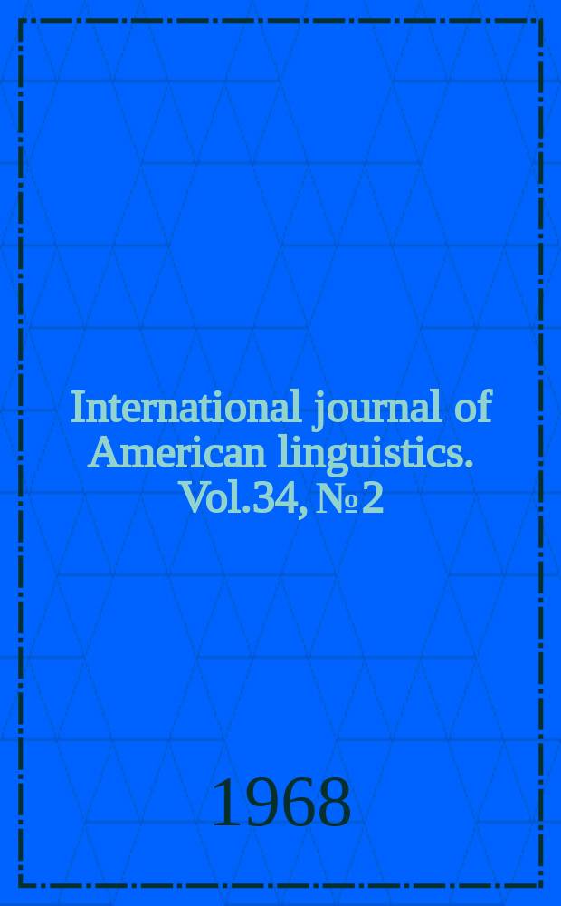 International journal of American linguistics. Vol.34, №2