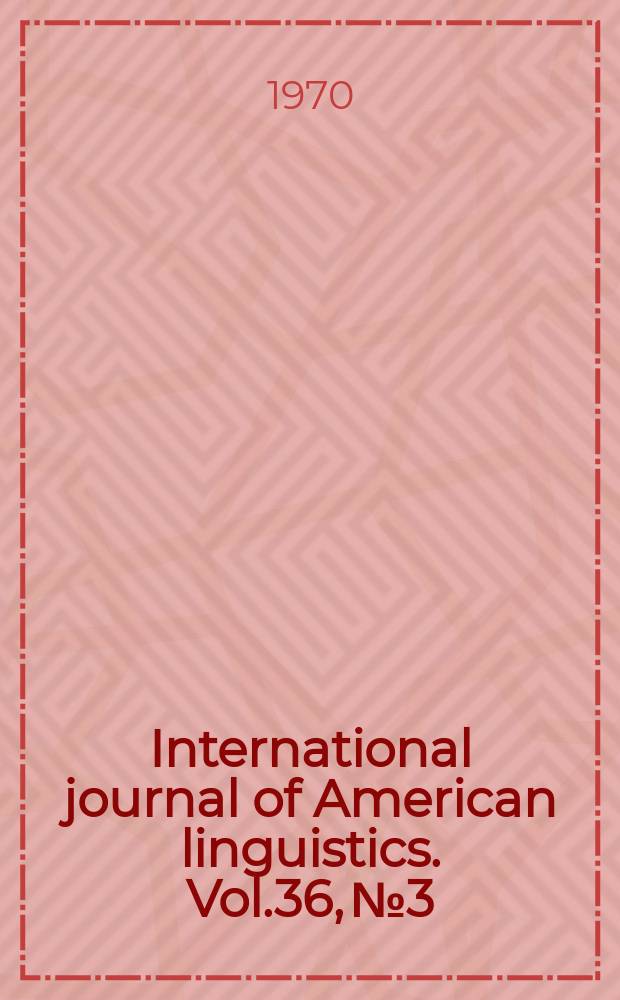 International journal of American linguistics. Vol.36, №3