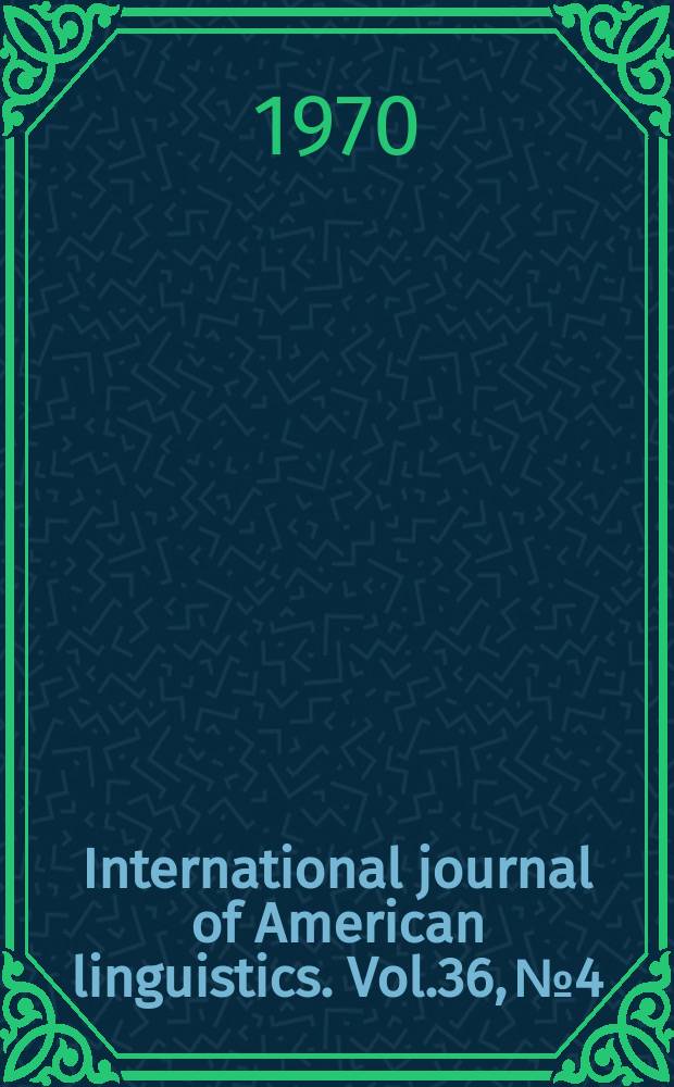 International journal of American linguistics. Vol.36, №4