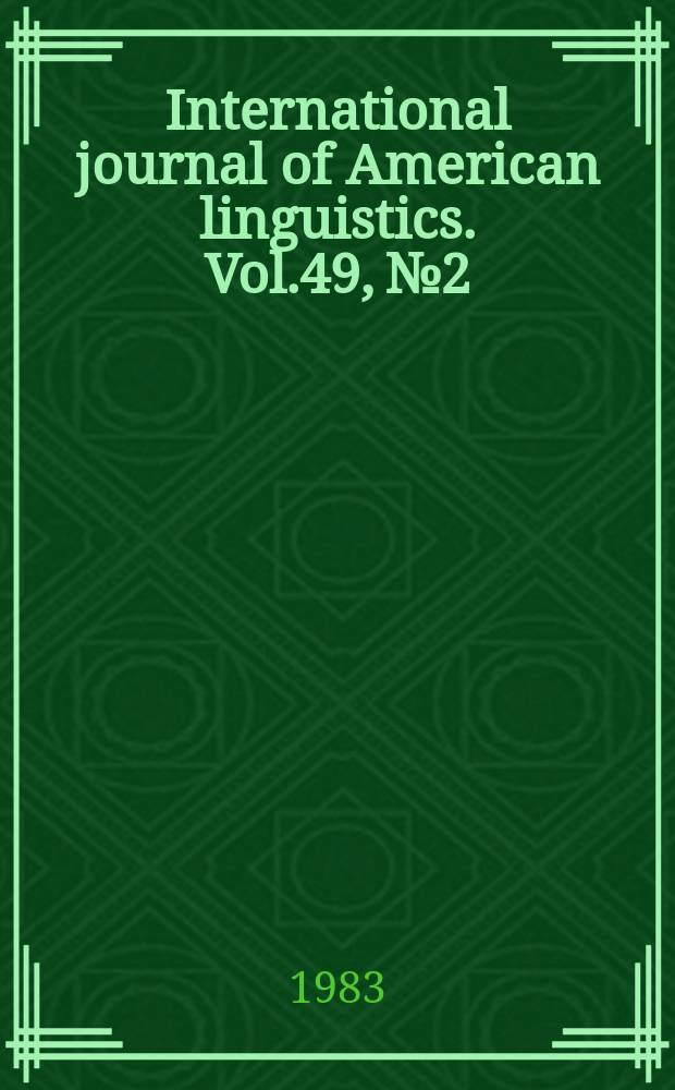 International journal of American linguistics. Vol.49, №2