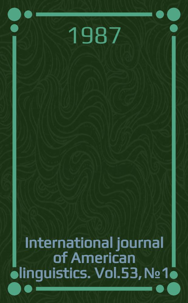 International journal of American linguistics. Vol.53, №1