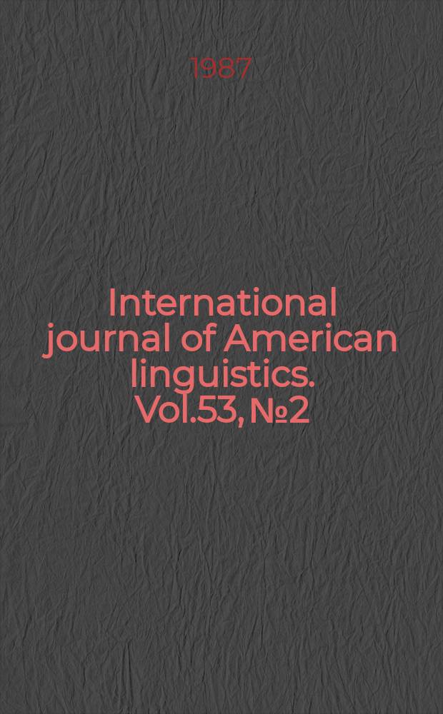 International journal of American linguistics. Vol.53, №2