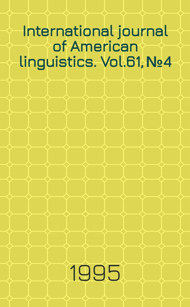 International journal of American linguistics. Vol.61, №4