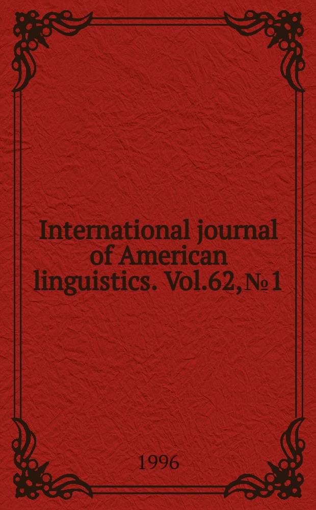 International journal of American linguistics. Vol.62, №1